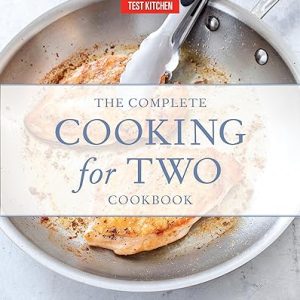 The Complete Cooking for Two Cookbook: 650 Recipes for Everything You'll Ever Want to Make